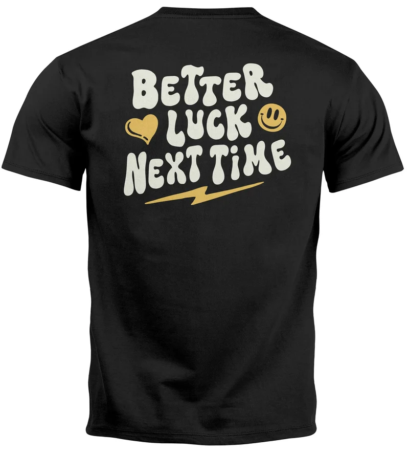 Backprint TShirt Herren Spruch Better Luck Next Time Slogan Schrift Grafik Fashion Männer