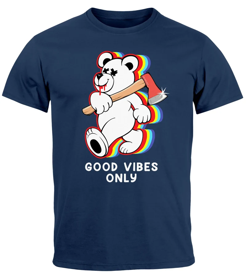 Herren T-Shirt Good Vibes Only Teddy Bär Axt Sarkasmus Teachwear Fashion Streetstyle